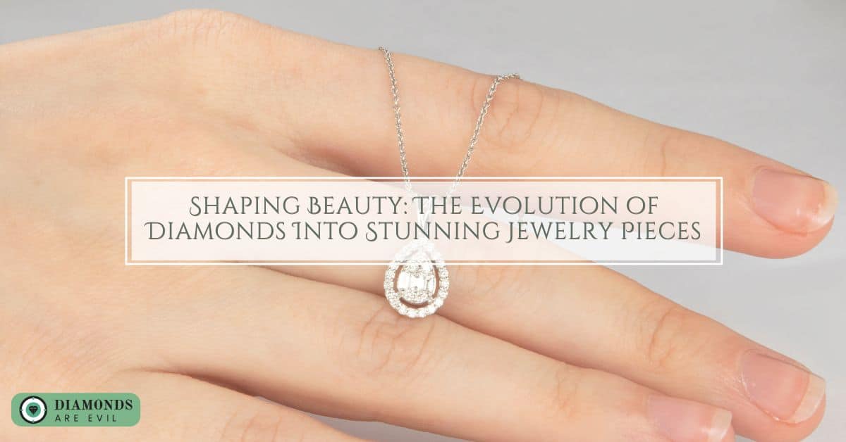 Shaping Beauty The Evolution of Diamonds Into Stunning Jewelry Pieces(1)