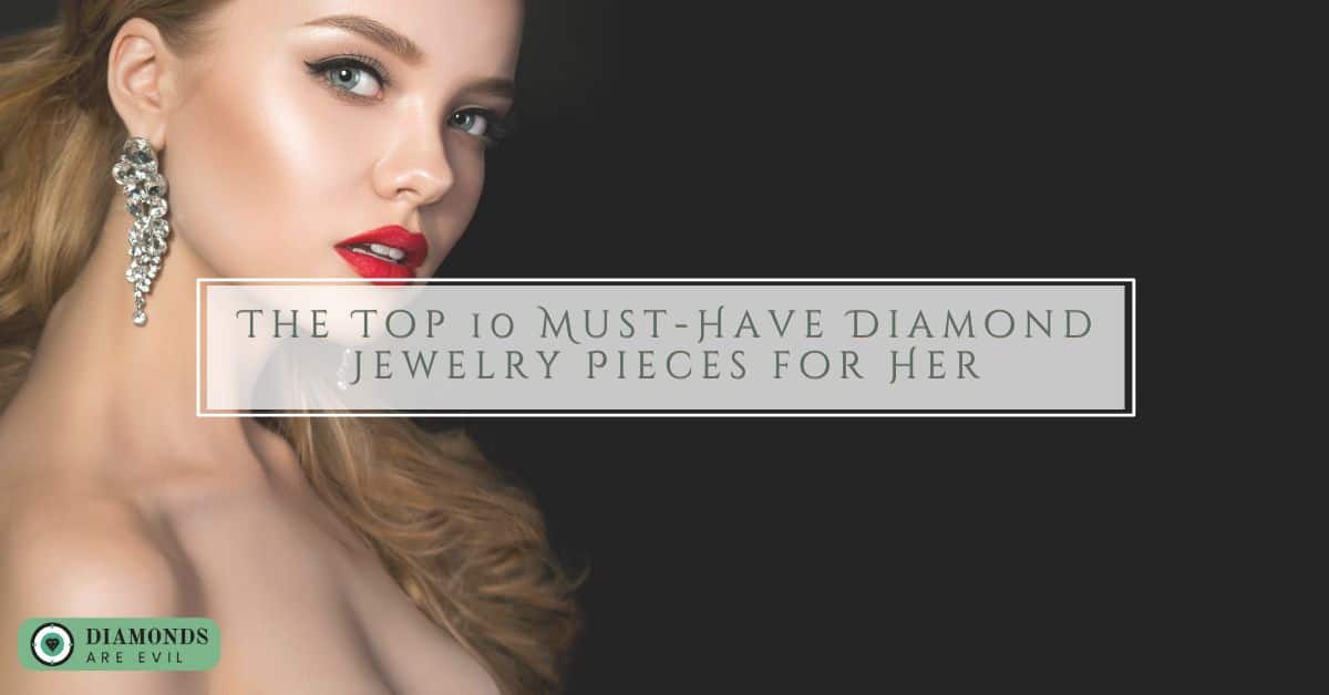 The Top 10 Must-Have Diamond Jewelry Pieces for Her
