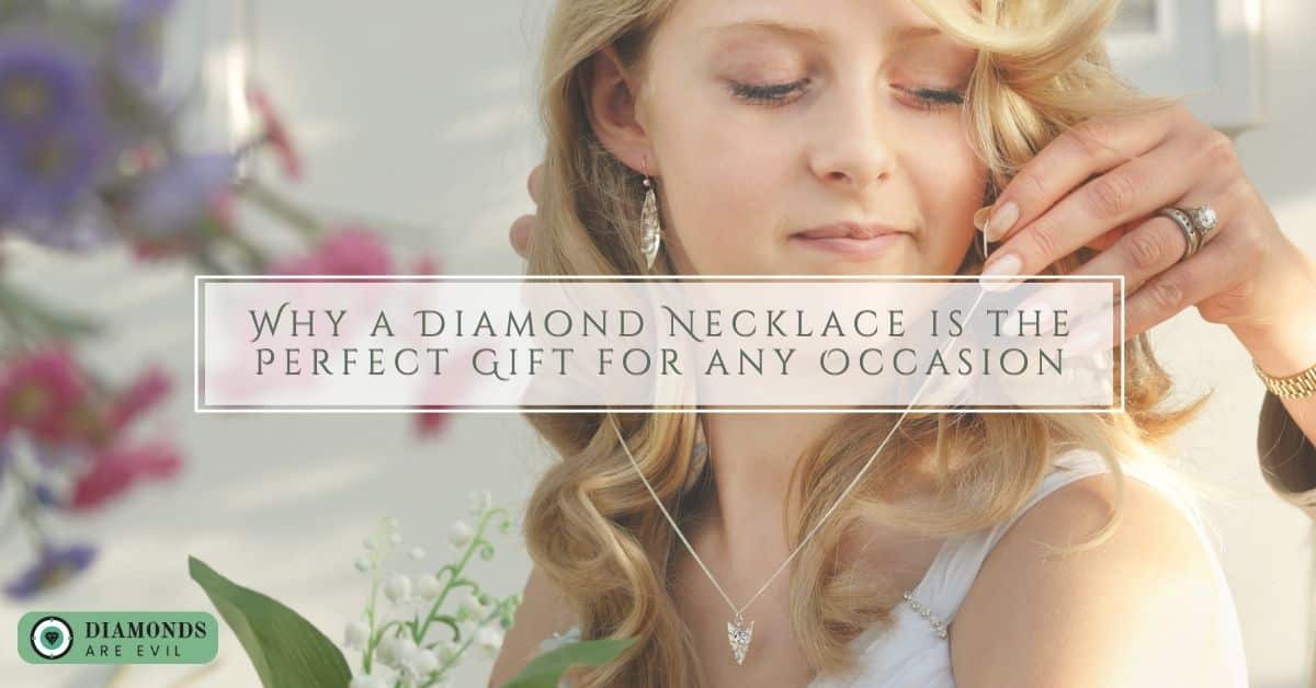 Why a Diamond Necklace is the Perfect Gift for any Occasion