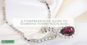 A Comprehensive Guide to Diamond Tennis Necklaces