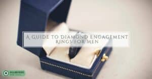 A Guide to Diamond Engagement Rings for Men
