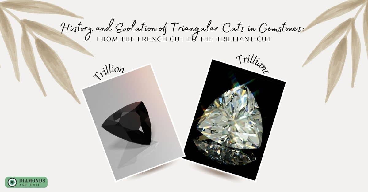 History and Evolution of Triangular Cuts in Gemstones_ From the French Cut to the Trilliant Cut