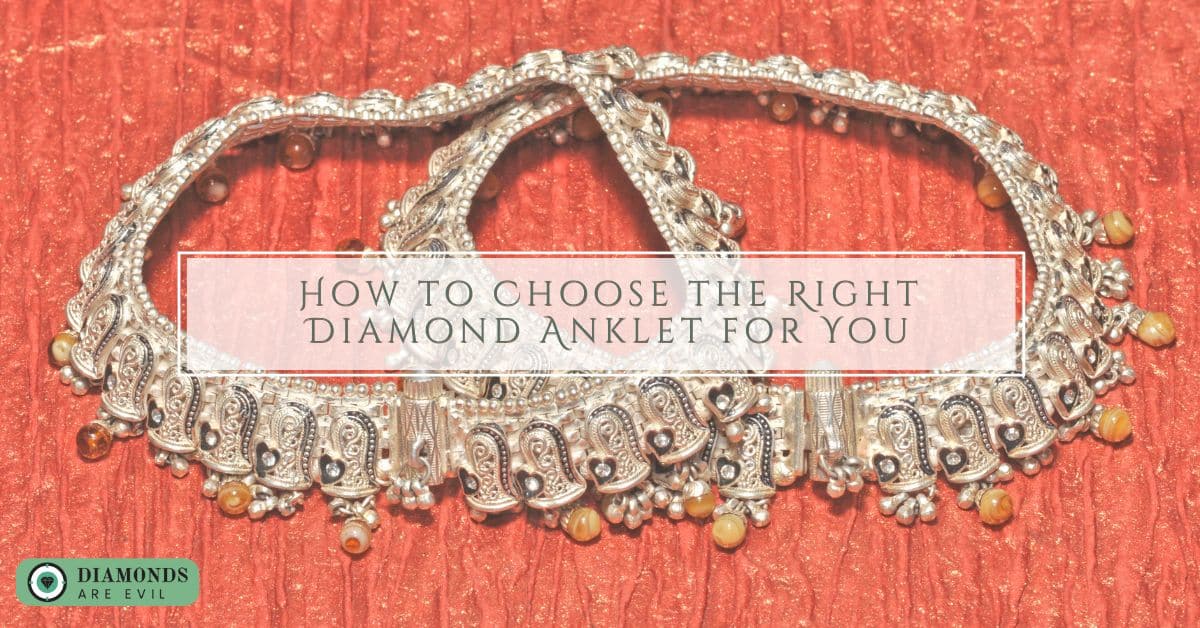 How to Choose the Right Diamond Anklet for You