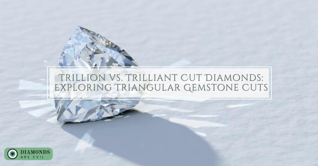 Trillion vs. Trilliant Cut Diamonds_ Exploring Triangular Gemstone Cuts